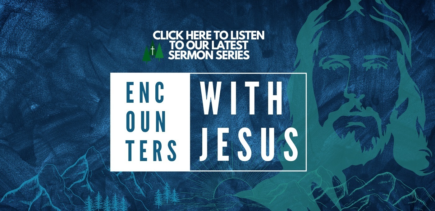 Encounters With Jesus Sermon Series