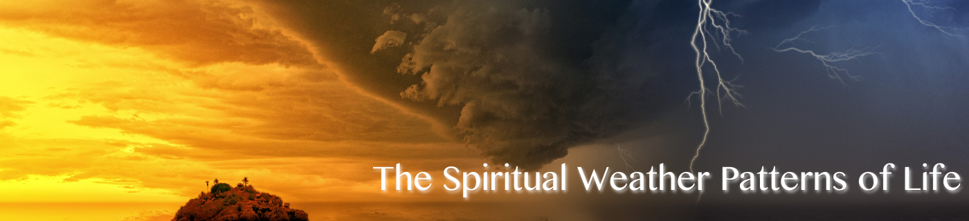 Spiritual Weather Patterns Of Our Lives