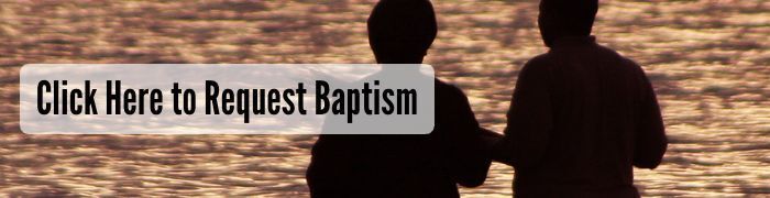 Click Here to request baptism