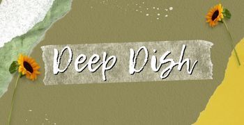 Deep Dish