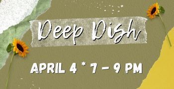 Deep Dish April 2023