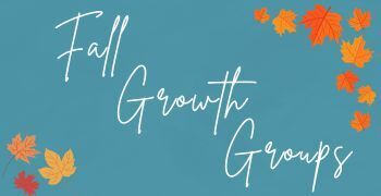 Fall Growth Groups