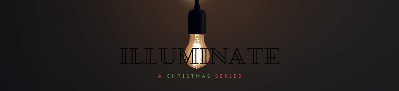 Illuminate: A Christmas Sermon Series from SGAC