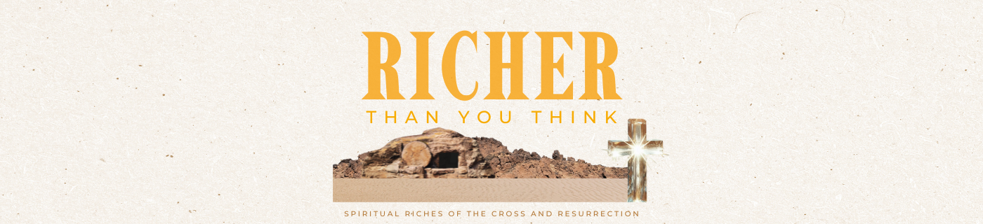 Click to listen to the Richer Than You Think Sermon Series